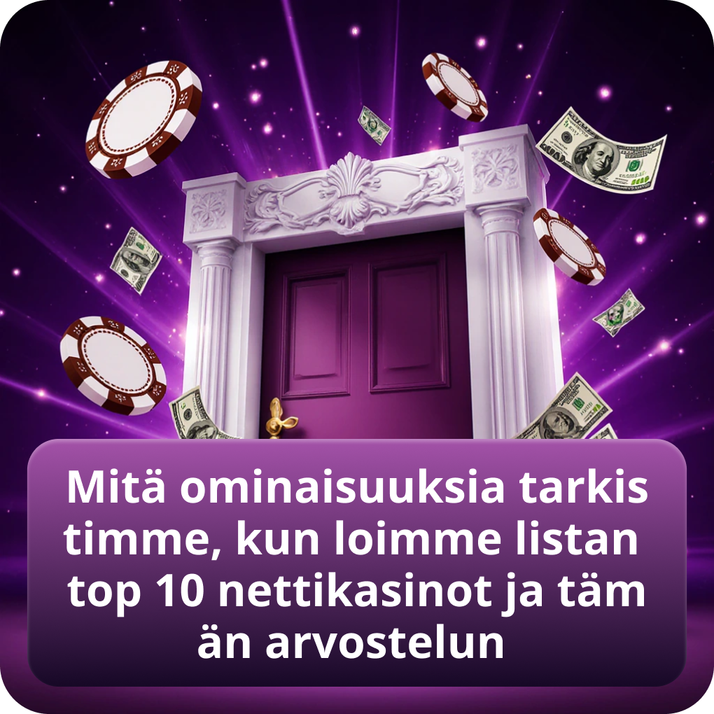 Mitä ominaisuuksia tarkistimme, kun loimme listan top 10 nettikasinot ja tämän arvostelun